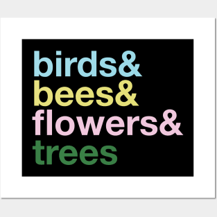 the Birds and The Bees and the Flowers and the Trees Posters and Art